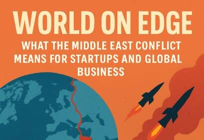 World on Edge: What the Middle East Conflict Means for Startups and Global Business